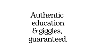 Authentic education giggles guaranteed